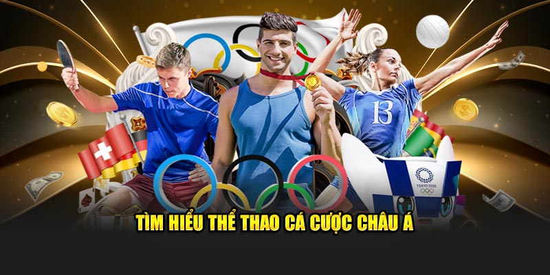 Tìm hiểu thể thao cá cược Châu Á