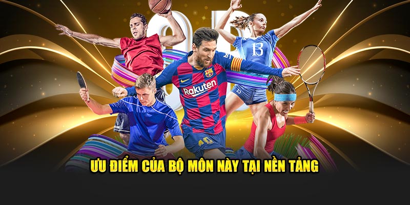 Ưu điểm của bộ môn này tại nền tảng