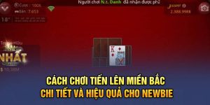 Cách Chơi Tiến Lên Miền Bắc Chi Tiết Và Hiệu Quả Cho Newbie