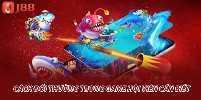 Cách đổi thưởng trong game hội viên cần biết