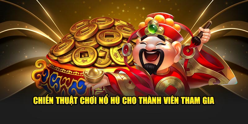 Chiến thuật, kinh nghiệm thi đấu hiệu quả cho thành viên tham gia