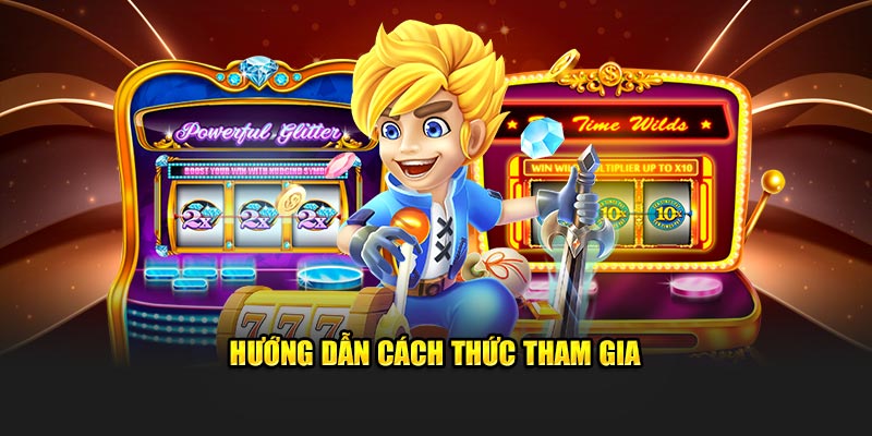 Hướng dẫn cách thức tham gia