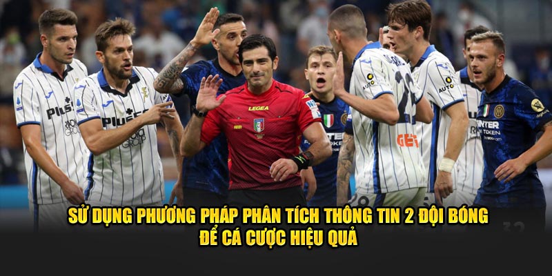 Sử dụng phương pháp phân tích thông tin 2 đội bóng để cá cược hiệu quả