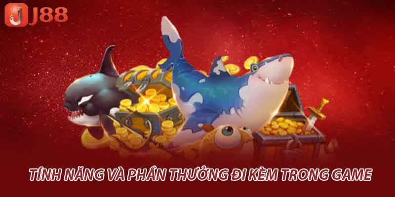 Tính năng và phần thưởng đi kèm trong game